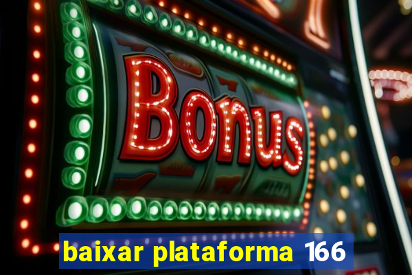 baixar plataforma 166